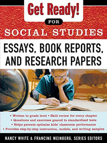 Get Ready! for Social Studies : Book Reports, Essays and Research Papers by Francine Weinberg, Nancy White, 9780071377591