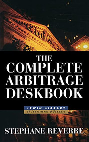 The Complete Arbitrage Deskbook by Stephane Reverre, 9780071359955