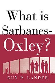 What is Sarbanes-Oxley? by Guy Lander, 9780071437967