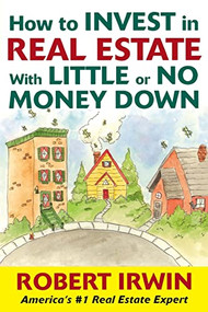 How to Invest in Real Estate With Little or No Money Down by Robert Irwin, 9780071439992