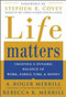 Life Matters (Creating a dynamic balance of work, family, time, & money) by A. Roger Merrill, Rebecca Merrill, 9780071441780