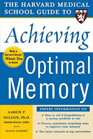 Harvard Medical School Guide to Achieving Optimal Memory by Susan Gilbert, Aaron P. Nelson, 9780071444705