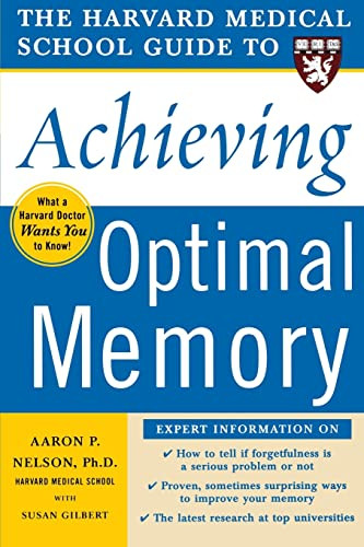 Harvard Medical School Guide to Achieving Optimal Memory by Susan Gilbert, Aaron P. Nelson, 9780071444705