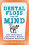 Dental Floss for the Mind (A complete program for boosting your brain power) by Bernard Croisile, Michel Noir, 9780071447768
