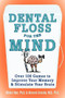 Dental Floss for the Mind (A complete program for boosting your brain power) by Bernard Croisile, Michel Noir, 9780071447768
