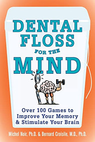 Dental Floss for the Mind (A complete program for boosting your brain power) by Michel Noir, Bernard Croisile, 9780071447768