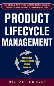 Product Lifecycle Management: Driving the Next Generation of Lean Thinking (Driving the Next Generation of Lean Thinking) by Michael Grieves, 9780071452304