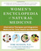Women's Encyclopedia of Natural Medicine (Alternative Therapies and Integrative Medicine for Total Health and Wellness) by Tori Hudson, 9780071464734