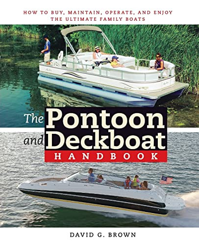 The Pontoon and Deckboat Handbook (How to Buy, Maintain, Operate, and Enjoy the Ultimate Family Boats) by David G. Brown, 9780071472630
