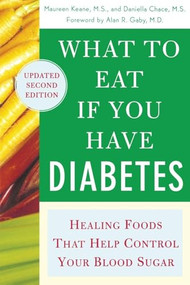 What to Eat if You Have Diabetes (revised) (Healing Foods that Help Control Your Blood Sugar) by Daniella Chace, Maureen Keane, 9780071473972