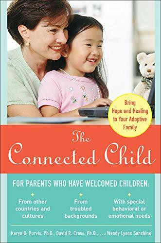 The Connected Child: Bring Hope and Healing to Your Adoptive Family by Wendy Lyons Sunshine, David R. Cross, Karyn B. Purvis, 9780071475006