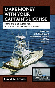 Make Money With Your Captain's License (How to Get a Job or Run a Business on a Boat) by David G. Brown, 9780071475235