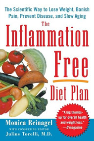 The Inflammation-Free Diet Plan (The scientific way to lose weight, banish pain, prevent disease, and slow aging) by Monica Reinagel, 9780071486019