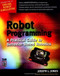 Robot Programming (A Practical Guide to Behavior-Based Robotics) by Joe Jones, Daniel Roth, 9780071427784
