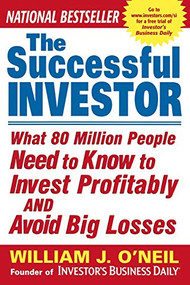 The Successful Investor (What 80 Million People Need to Know to Invest Profitably and Avoid Big Losses) by William J. O'Neil, 9780071429597