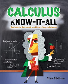 Calculus Know-It-ALL (Beginner to Advanced, and Everything in Between) by Stan Gibilisco, 9780071549318