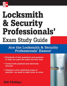 Locksmith and Security Professionals' Exam Study Guide by Bill Phillips, 9780071549813