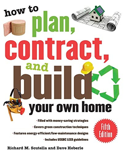 How to Plan, Contract, and Build Your Own Home, Fifth Edition (Green Edition) by Richard M. Scutella, Dave Heberle, 9780071603300