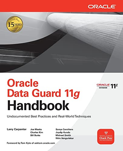 Oracle Data Guard 11g Handbook by Larry Carpenter, Nitin Vengurlekar, Bill Burke, Joseph Meeks, Sonya Carothers, Joydip Kundu, Charles Kim, Michael Smith, 9780071621113