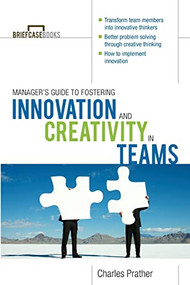 The Manager's Guide to Fostering Innovation and Creativity in Teams by Charles Prather, 9780071627979