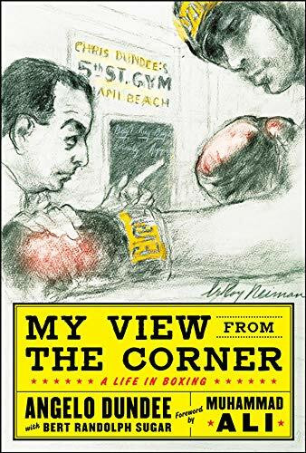 My View from the Corner: A Life in Boxing by Angelo Dundee, Bert Randolph Sugar, 9780071628471