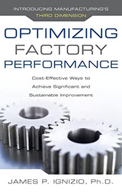 Optimizing Factory Performance: Cost-Effective Ways to Achieve Significant and Sustainable Improvement by James P. Ignizio, 9780071632850