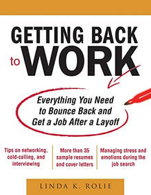 Getting Back to Work: Everything You Need to Bounce Back and Get a Job After a Layoff by Linda K. Swancutt, 9780071638678