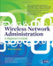 Wireless Network Administration A Beginner's Guide by Wale Soyinka, 9780071639217
