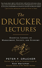 The Drucker Lectures: Essential Lessons on Management, Society and Economy by Peter F. Drucker, Rick Wartzman, 9780071700450