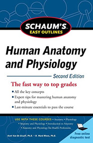 Schaum's Easy Outline of Human Anatomy and Physiology, Second Edition by R. Ward Rhees, Kent M. Van De Graaff, 9780071745864