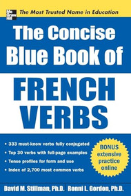 The Concise Blue Book of French Verbs by Ronni L. Gordon, David M. Stillman, 9780071761079