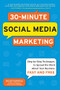 30-Minute Social Media Marketing: Step-by-step Techniques to Spread the Word About Your Business by Susan Gunelius, 9780071743815
