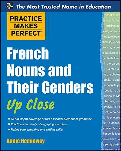 Practice Makes Perfect French Nouns and Their Genders Up Close by Annie Heminway, 9780071753968