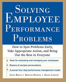 Solving Employee Performance Problems: How to Spot Problems Early, Take Appropriate Action, and Bring Out the Best in Everyone by Anne Bruce, Brenda Hampel, Erika Lamont, 9780071769075