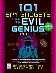 101 Spy Gadgets for the Evil Genius 2/E by Kathy McGowan, Brad Graham, 9780071772686