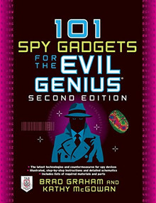 101 Spy Gadgets for the Evil Genius 2/E by Kathy McGowan, Brad Graham, 9780071772686