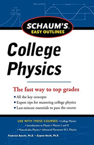 Schaum's Easy Outline of College Physics, Revised Edition by Frederick J. Bueche, Eugene Hecht, 9780071779791
