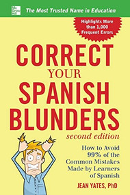 Correct Your Spanish Blunders, 2nd Edition by Jean Yates, 9780071773003