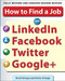 How to Find a Job on LinkedIn, Facebook, Twitter and Google+ 2/E by Debra Schepp, Brad Schepp, 9780071790437