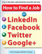 How to Find a Job on LinkedIn, Facebook, Twitter and Google+ 2/E by Debra Schepp, Brad Schepp, 9780071790437