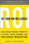 Return On Influence: The Revolutionary Power of Klout, Social Scoring, and Influence Marketing by Mark Schaefer, 9780071791090