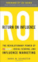Return On Influence: The Revolutionary Power of Klout, Social Scoring, and Influence Marketing by Mark Schaefer, 9780071791090