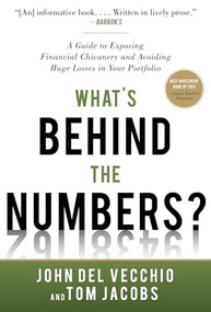 What's Behind the Numbers?: A Guide to Exposing Financial Chicanery and Avoiding Huge Losses in Your Portfolio by John Del Vecchio, Tom Jacobs, 9780071791977