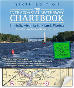 Intracoastal Waterway Chartbook Norfolk to Miami, 6th Edition by John J. Kettlewell, Leslie Kettlewell, 9780071803908