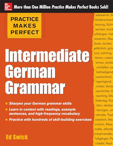 Practice Makes Perfect: Intermediate German Grammar by Ed Swick, 9780071804776