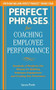 Perfect Phrases for Coaching Employee Performance: Hundreds of Ready-to-Use Phrases for Building Employee Engagement and Creating Star Performers by Laura Poole, 9780071809511