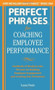 Perfect Phrases for Coaching Employee Performance: Hundreds of Ready-to-Use Phrases for Building Employee Engagement and Creating Star Performers by Laura Poole, 9780071809511
