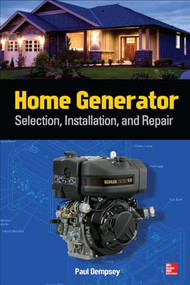 Home Generator Selection, Installation and Repair by Paul Dempsey, 9780071812979
