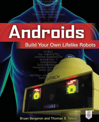 Androids (Build Your Own Lifelike Robots) by Bryan Bergeron, Thomas B. Talbot, 9780071814041