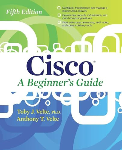 Cisco A Beginner's Guide, Fifth Edition by Anthony Velte, Toby Velte, 9780071812313